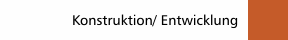 Konstruktion/ Entwicklung