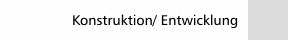 Konstruktion/ Entwicklung
